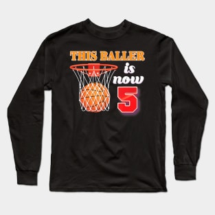 This Baller Is Now 5 Years Old 5Th Birthday Basketball Boy Long Sleeve T-Shirt